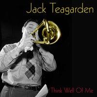 Jack Teagarden: Think Well of Me