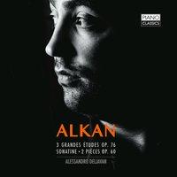 Alkan: 3 Grande etudes, Op. 76, Sonatine, 2 petites pièces, Op. 60