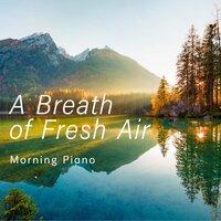 A Breath of Fresh Air - Morning Piano