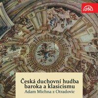 Michna: Česká duchovní hudba baroka a klasicismu