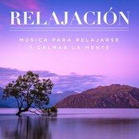 Relajación: Música Para Relajarse Y Calmar La Mente