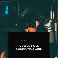 A Sweet Old Fashioned Girl