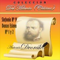 Colección del Milenio: Sinfonía No. 9 - Danzas Eslavas Nos. 1 y 2