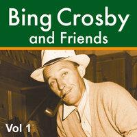 Bing Crosby and Friends Vol 1