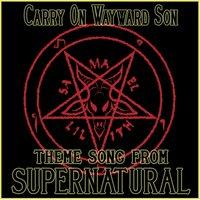 Carry on Wayward Son (Theme Song from "Supernatural")