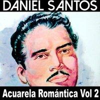 Acuarela Romántica: Daniel Santos, Vol. 2