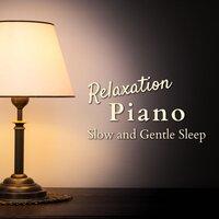 Relaxation Piano - Slow and Gentle Sleep