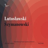 Lutosławski: Concerto for Orchestra - Szymanowski: 3 Fragments, Op. 5