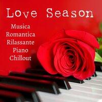 Love Season - Musica Romantica Rilassante Piano Chillout Lounge per Ridurre l'Ansia Migliorare la Concentrazione e Dolci Sogni