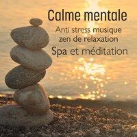 Calme mentale – Anti stress musique zen de relaxation, Spa et méditation, Détente et bien-être