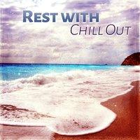 Rest with Chill Out – Beach Relaxation, Soft Sounds to Relax, Chillout Music, Calm Your Mind