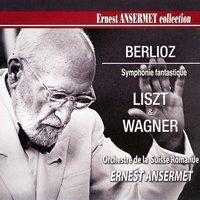 Ernest Ansermet Collection, Vol. 6 : Symphonie fantastique (Berlioz) - Liszt & Wagner