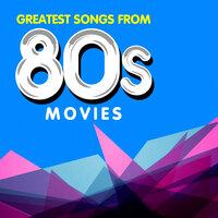 Greatest Songs from 80s Movies