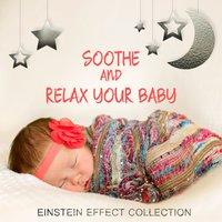 Soothe and Relax Your Baby: Einstein Effect Collection - Classical Music, Songs and Classical Lullabies for Children, Infant Visual Stimulation & Brain Development