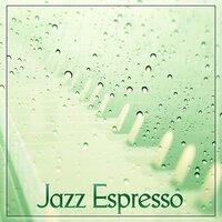 Jazz Espresso – Modern Music Full of Jazz Vibes for Relaxation, Morning Coffee, Finest Lounge Music, Best of Smooth Jazz