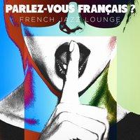 Parlez-vous français ? French Jazz Lounge