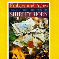 Embers and Ashes (Songs of Lost Love Sung by Shirley Horn)