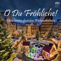 O Du Fröhliche! (Die schönsten deutschen Weihnachtslieder)