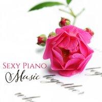 Sexy Piano Music – Erotic Jazz, Sensual Music for Two, Relax, Tantric Massage, Making Love, Calm Piano