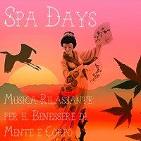Spa Days - Musica Rilassante Easy Listening per il Benessere di Mente e Corpo