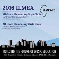 2016 Illinois Music Educators Association (ILMEA): All-State Elementary Boys Choir & All-State Elementary Girls Choir