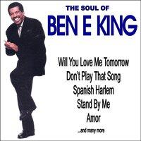 Will You Love Me Tomorrow: The Soul of Ben E. King