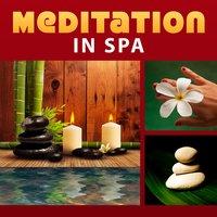 Meditation in Spa – Full of Gentle Nature Sounds for Deep Relax, Spa Music, Massage Background Music, Relaxation Music