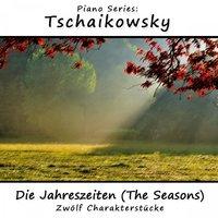Piano Series: Tschaikowsky - Die Jahreszeiten (The Seasons)