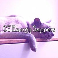 67 Energy Sappers