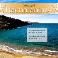 Sergei Rachmaninov: Piano Concerto No.2 in C Minor, Op. 18; Piano Concerto No.3 in D Minor, Op. 30