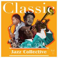 Classic Jazz Collective Volume 1