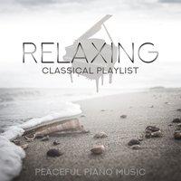 Relaxing Classical Playlist: Peaceful Piano Music