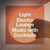 Light Electro Lounge Music with Cocktails