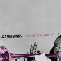 Jazz Milestones: Jimmy Witherspoon, Vol. 2