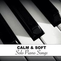 #9 Calm & Soft Solo Piano Songs