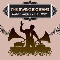 The Swing Big Band, Duke Ellington 1936 - 1939