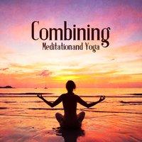 Combining Meditation and Yoga - Strength Thoughts, Focus on Harmony, Best Exercises, Memories Come Back, Ancient Force for Body, Full Enlightenment