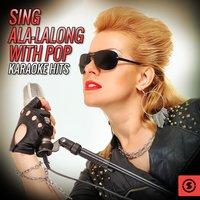 Sing Ala-Lalong With Pop Karaoke Hits