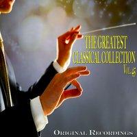 The Greatest Classical Collection Vol. 45