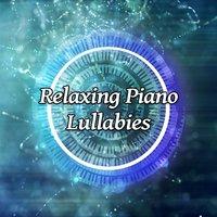 Relaxing Piano Lullabies – Deep Sleep Music, Peaceful Instrumental, Relaxing and Soothing Music