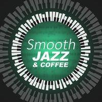 Smooth Jazz & Coffee – Gentle Jazz for Relax, Calm Down and Sleep, Instrumental Piano Jazz