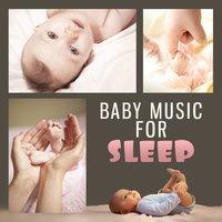 Baby Music for Sleep – Classical Songs for Relaxation and Sleep, Calm Sounds for Baby, Sleeping Music for Baby