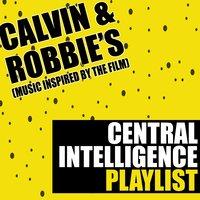 Calvin & Robbie's Central Intelligence Playlist (Music Inspired by the Film)