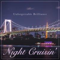Night Cruisin' - Unforgettable Brilliance