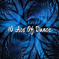 10 Ace Of Dance