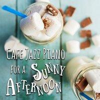 Cafe Jazz Piano for a Sunny Afternoon