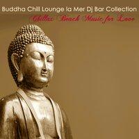 Buddha Chill Lounge la Mer Dj Bar Collection – Chillax Beach Music for Love