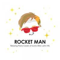 Rocket Man - Relaxing Piano Covers of Iconic Elton John Hits