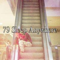 79 Sleep Anywhere