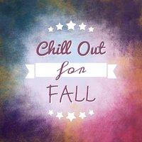 Chill Out for Fall - The Best Chillout, Melancholy Chill, Beach Party, Holidays Music, Summer Solstice